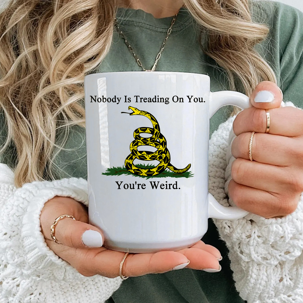 Nobody Is Treading On You You're Weird Mug Don't Tread On Me Mug Patriotic Gifts - Image 2