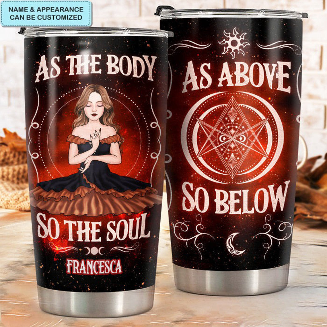 Custom As The Body So The Soul Tumbler Halloween Ideas Witch Tumbler Gifts For Men Women