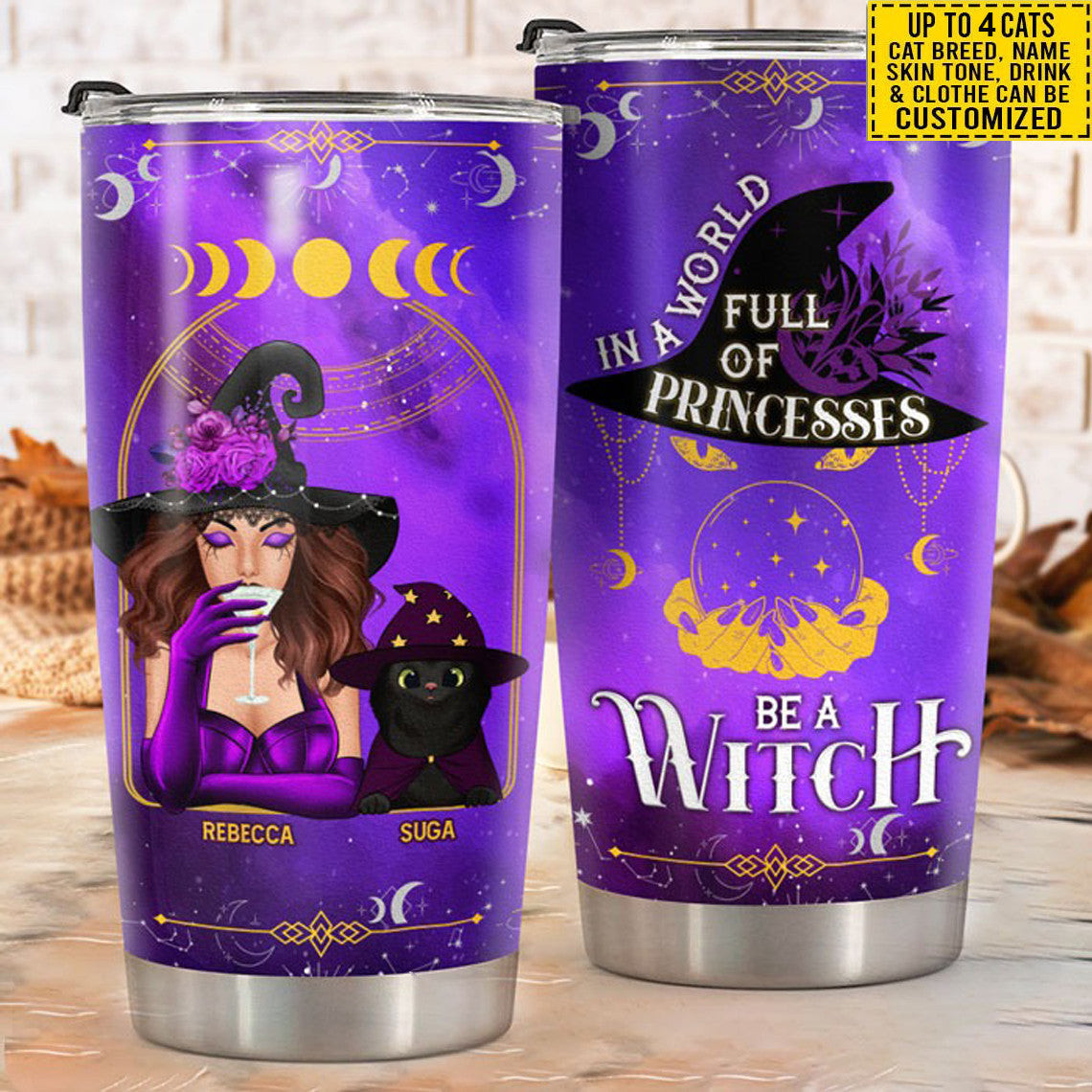 Custom In A World Full Of Princesses Be A Witch Tumbler Witch And Cat Halloween Coffee Tumbler