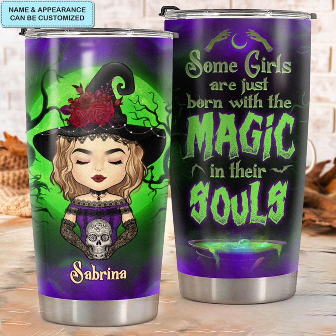 Custom Some Girls Are Just Born With The Magic Tumbler Halloween Tumbler Cups Gifts For Him Her