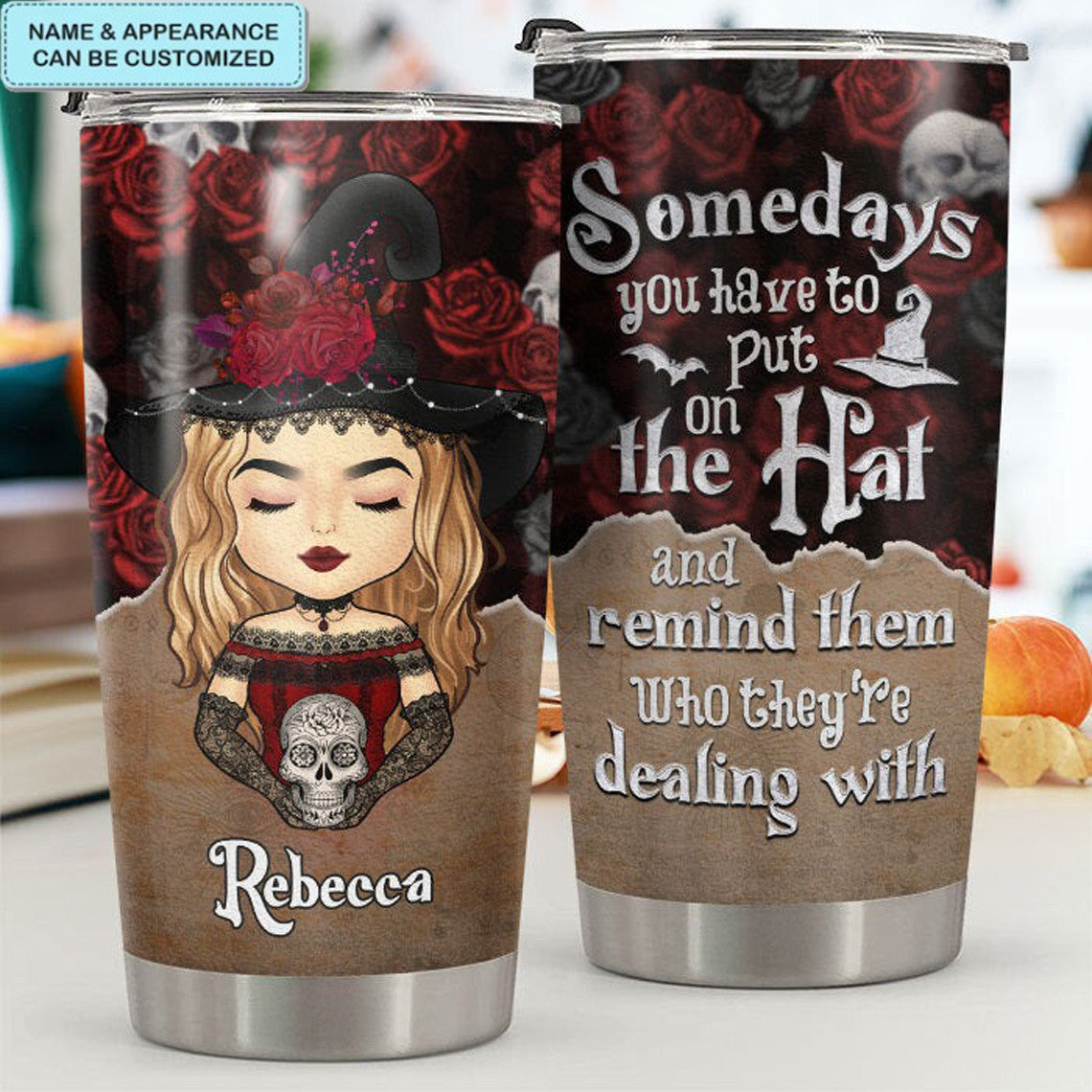 Custom Somedays You Have To Put On Your Hat Tumbler Halloween Themed Tumblers Gift Ideas - Image 4