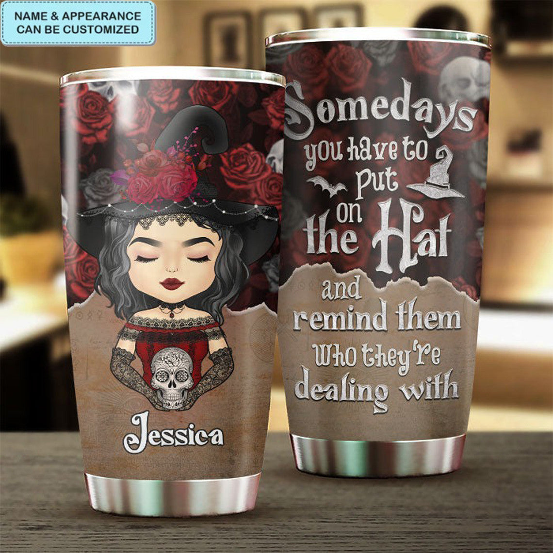 Custom Somedays You Have To Put On Your Hat Tumbler Halloween Themed Tumblers Gift Ideas - Image 5