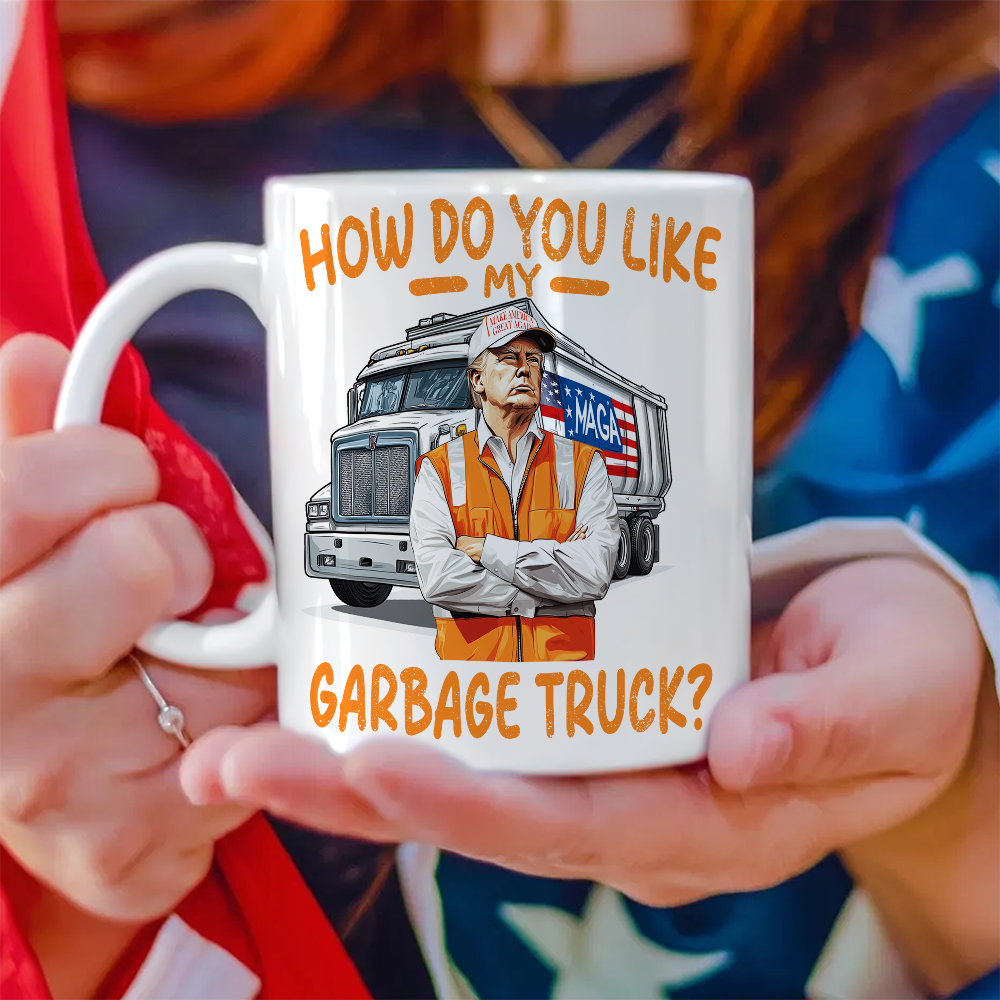 How Do You Like Garbage Truck Trump 47 Mug Patriotic Mug MAGA Mug Gifts For Trump Lovers