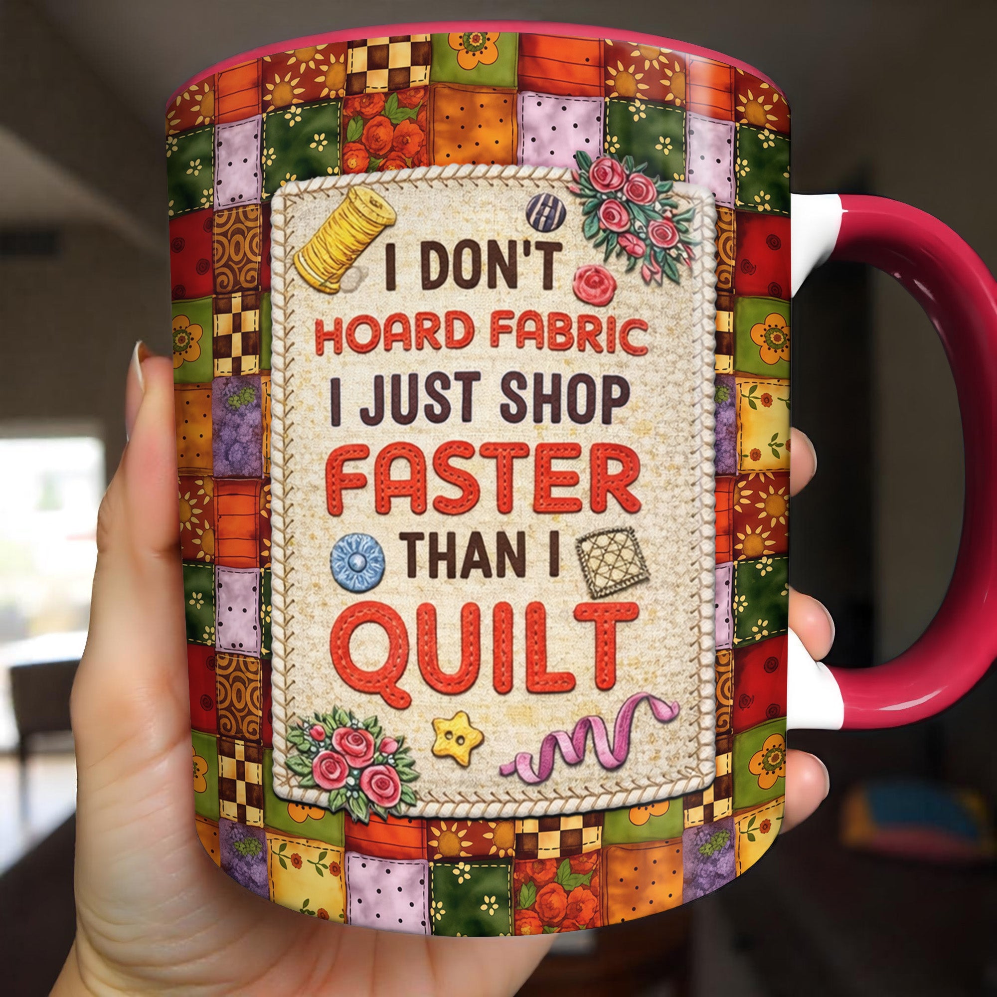 I Don't Hoard Fabric I Just Shop Faster Than I Quilt Accent Mug Funny Sewer Gifts - Image 5