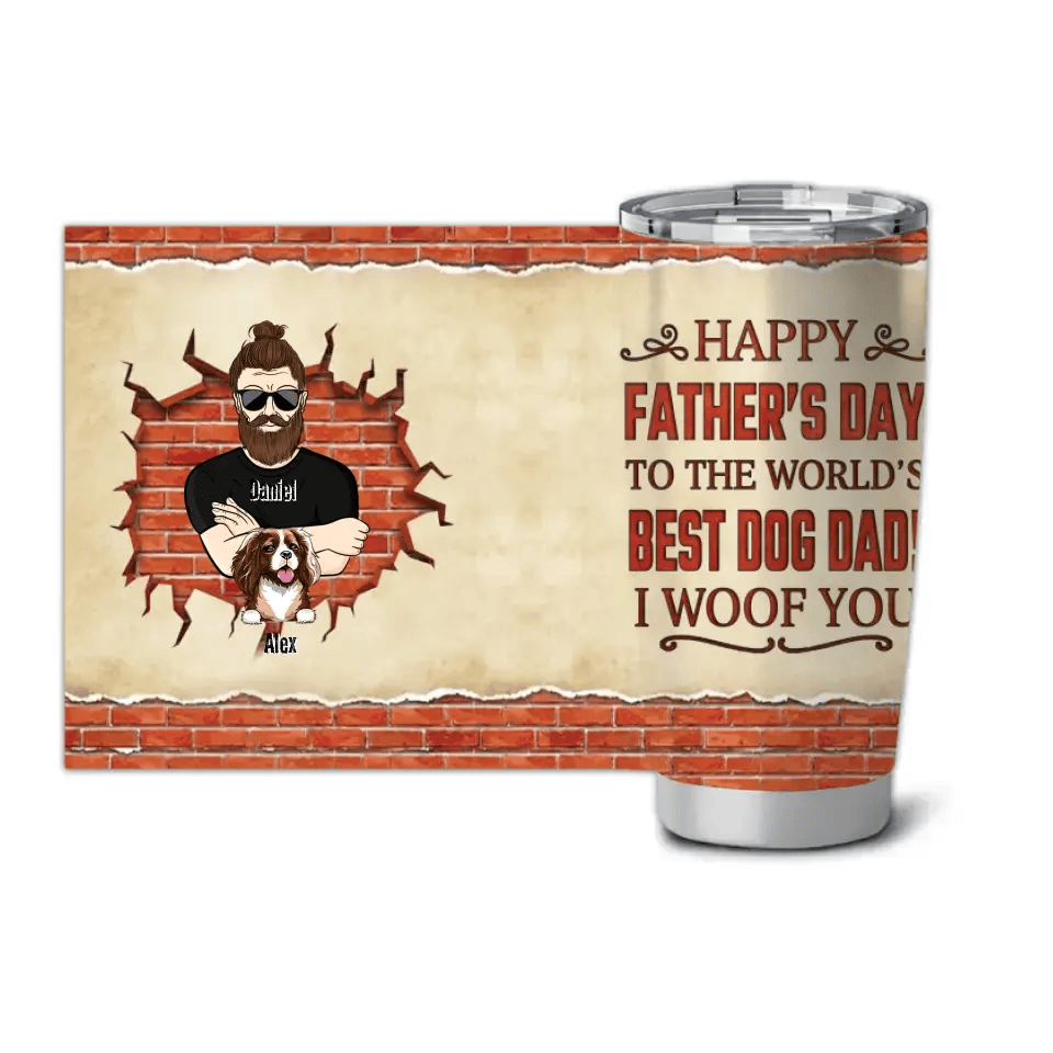 Personalized Dog Dad Happy Father's Day To The World's Best Dog Dad We Woof You Tumbler Printed PNPN0505 - Image 2
