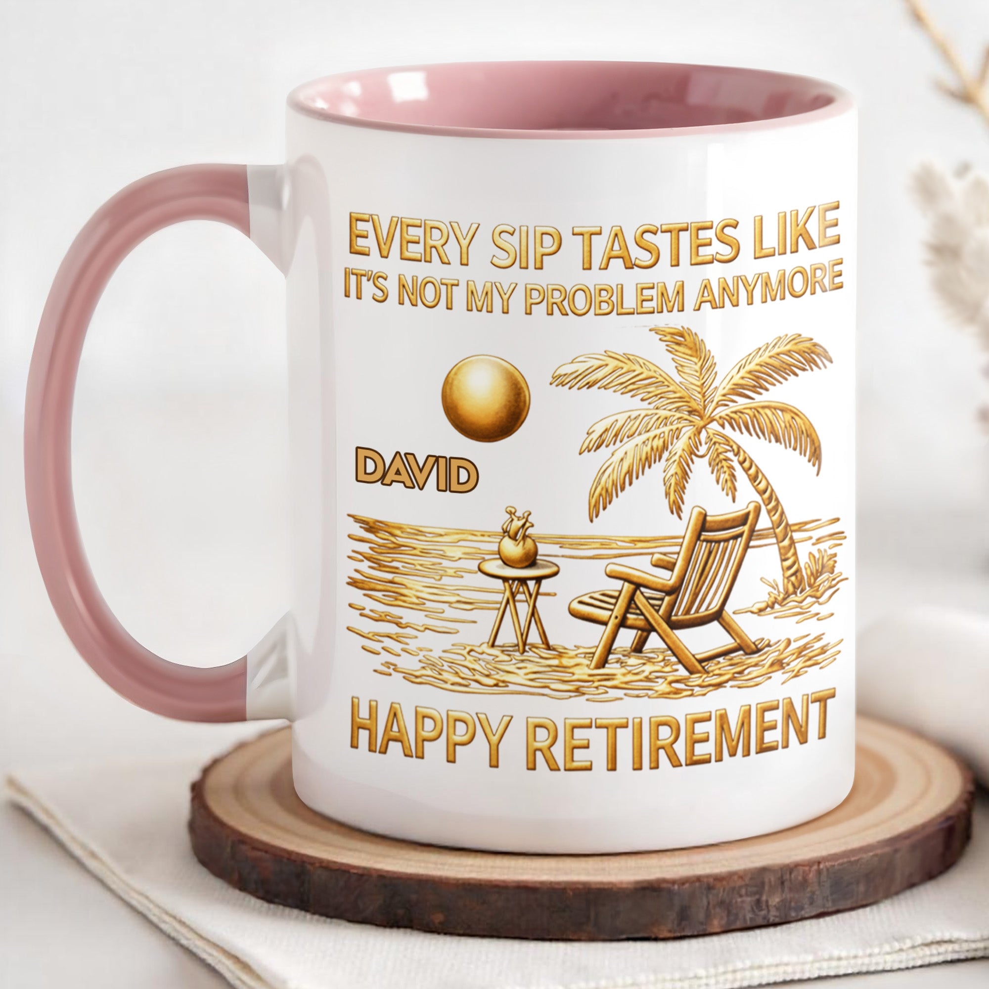 Personalized Every Sip Tastes Like It's Not My Problem Anymore Accent Mug Happy Retirement Gift - Image 4
