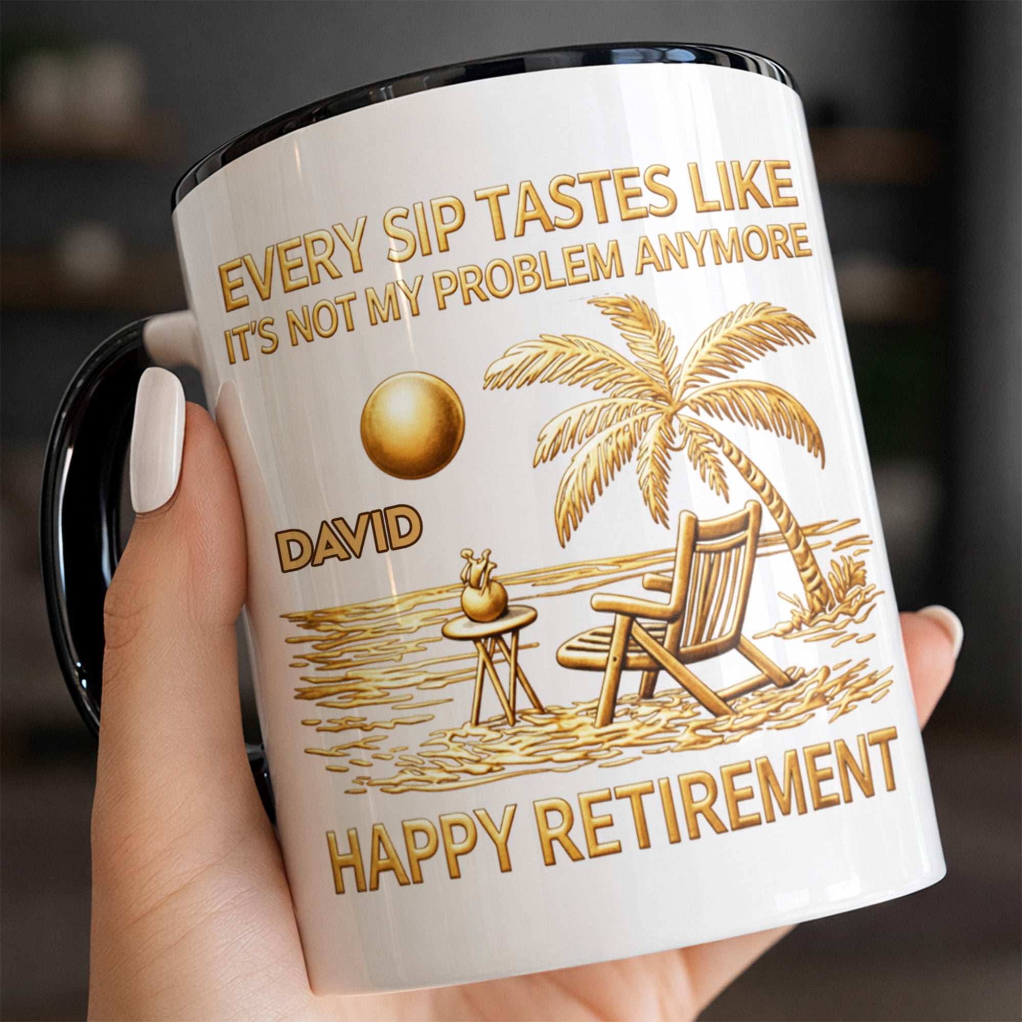 Personalized Every Sip Tastes Like It's Not My Problem Anymore Accent Mug Happy Retirement Gift - Image 2