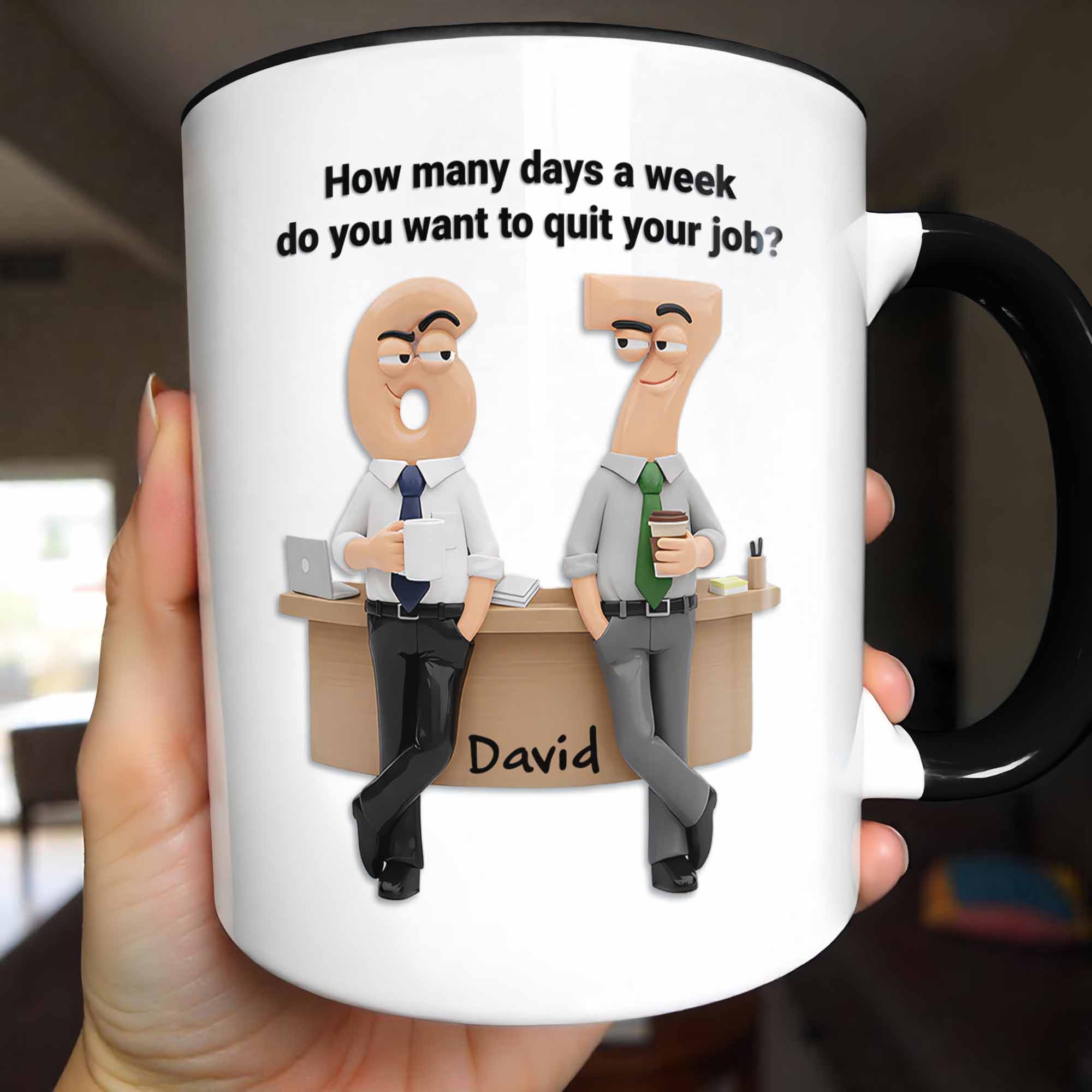 Personalized How Many Days A Week Do You Want To Quit Your Job Accent Mug Gifts For Coworker