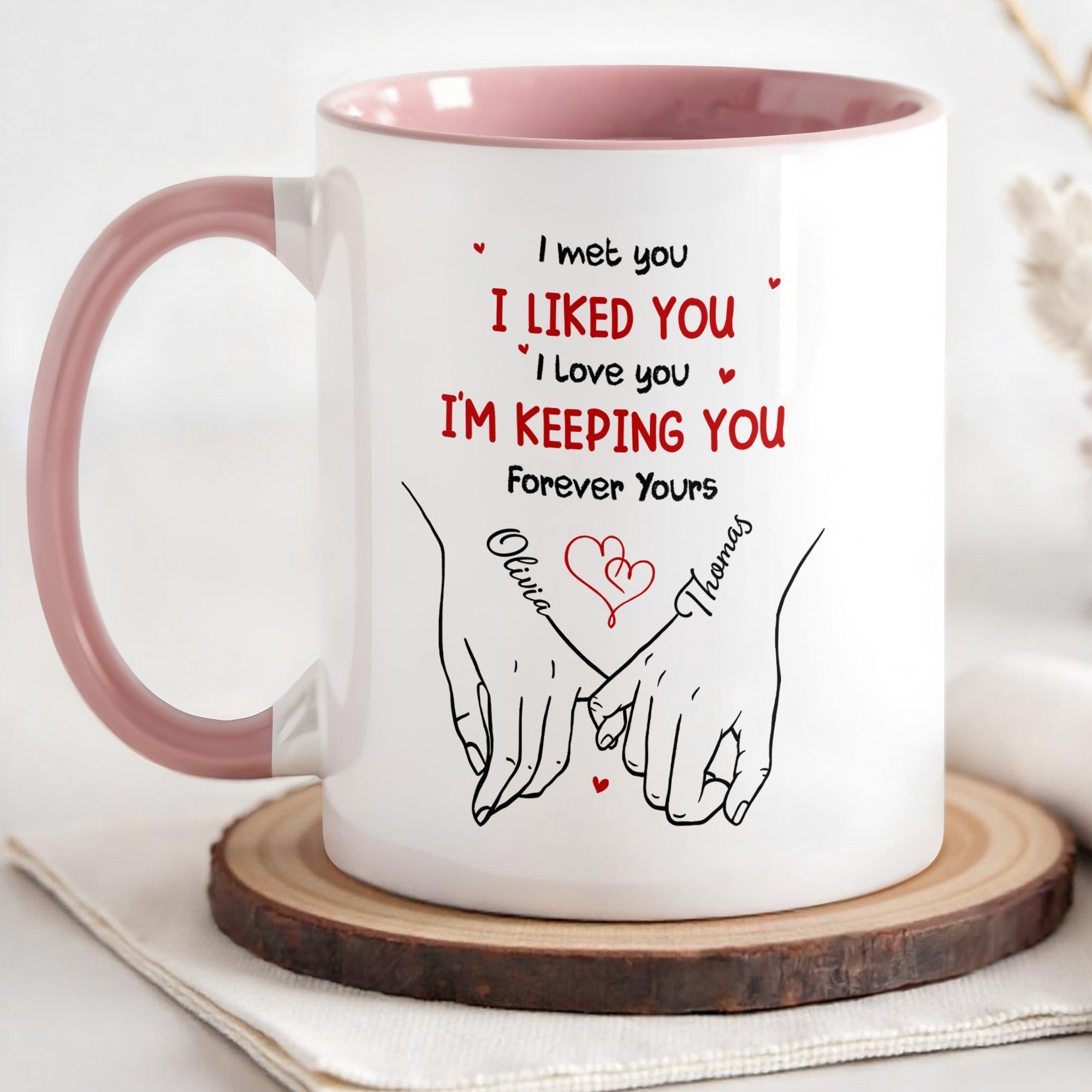 Personalized I Met You I Liked You I Love You I'm Keeping You Accent Mug Gift For Couples - Image 2