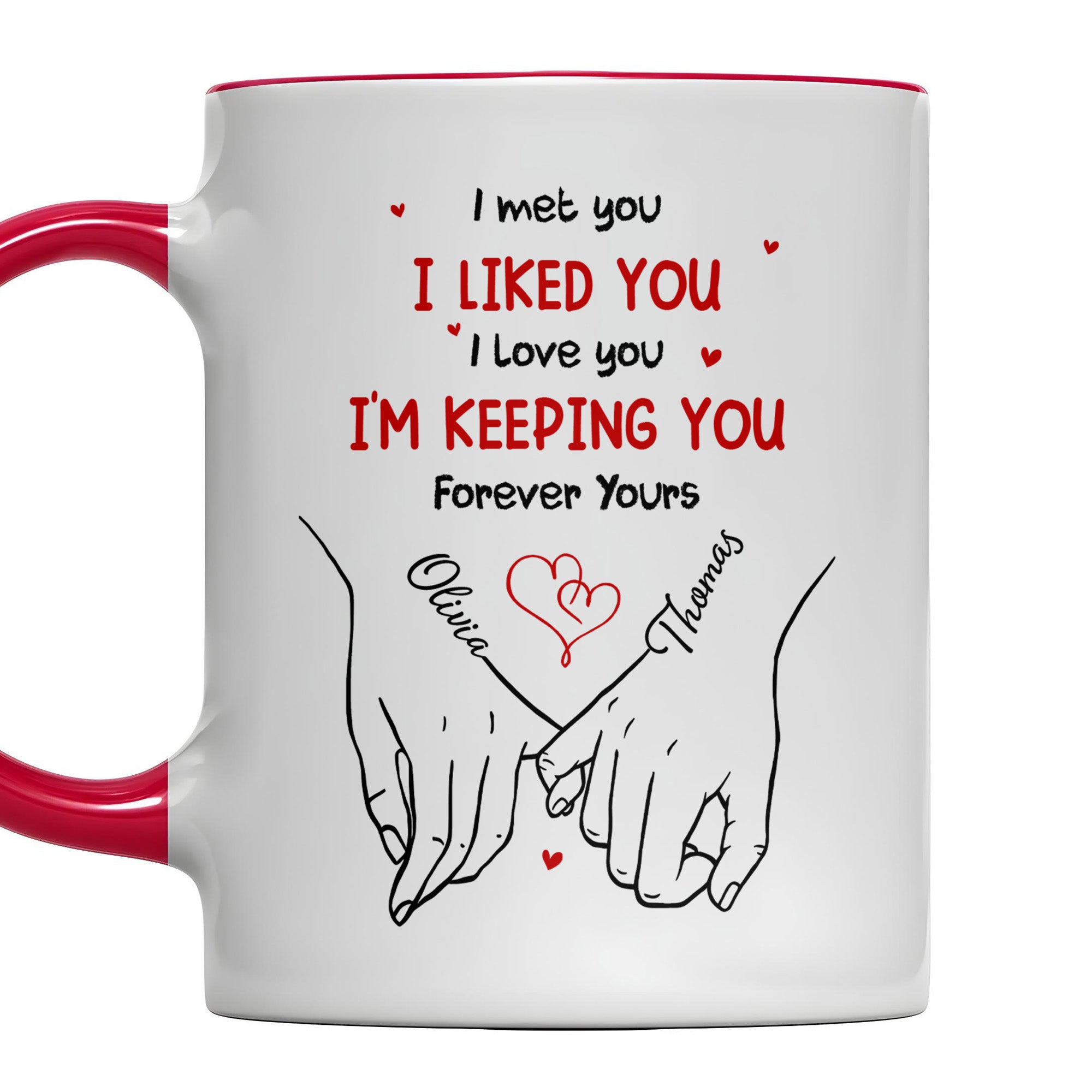 Personalized I Met You I Liked You I Love You I'm Keeping You Accent Mug Gift For Couples - Image 5