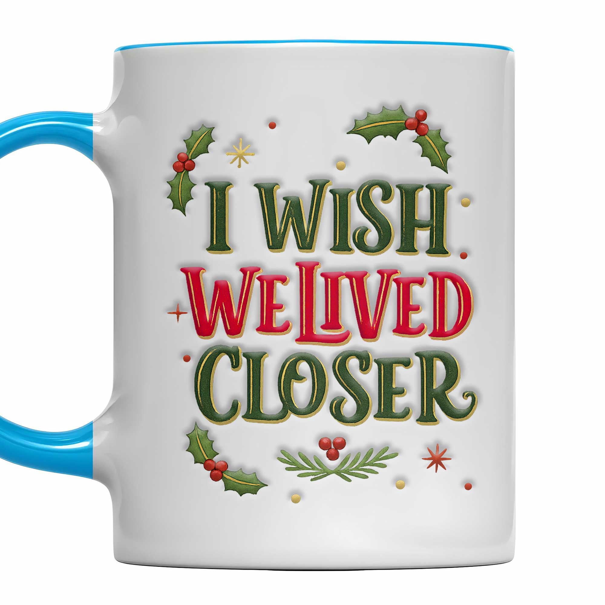 Personalized I Wish We Lived Closer Accent Mug Best Christmas Gifts For Friends - Image 7