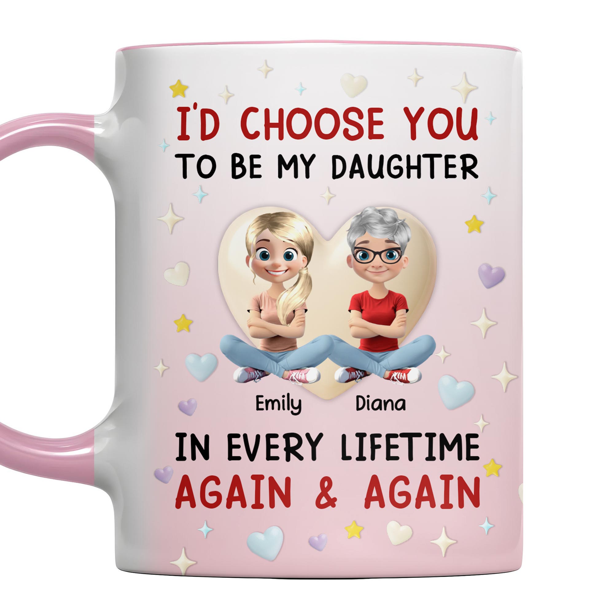 Personalized I'd Choose You To Be My Daughter In Every Lifetime Accent Mug Gifts For Daughter - Image 5