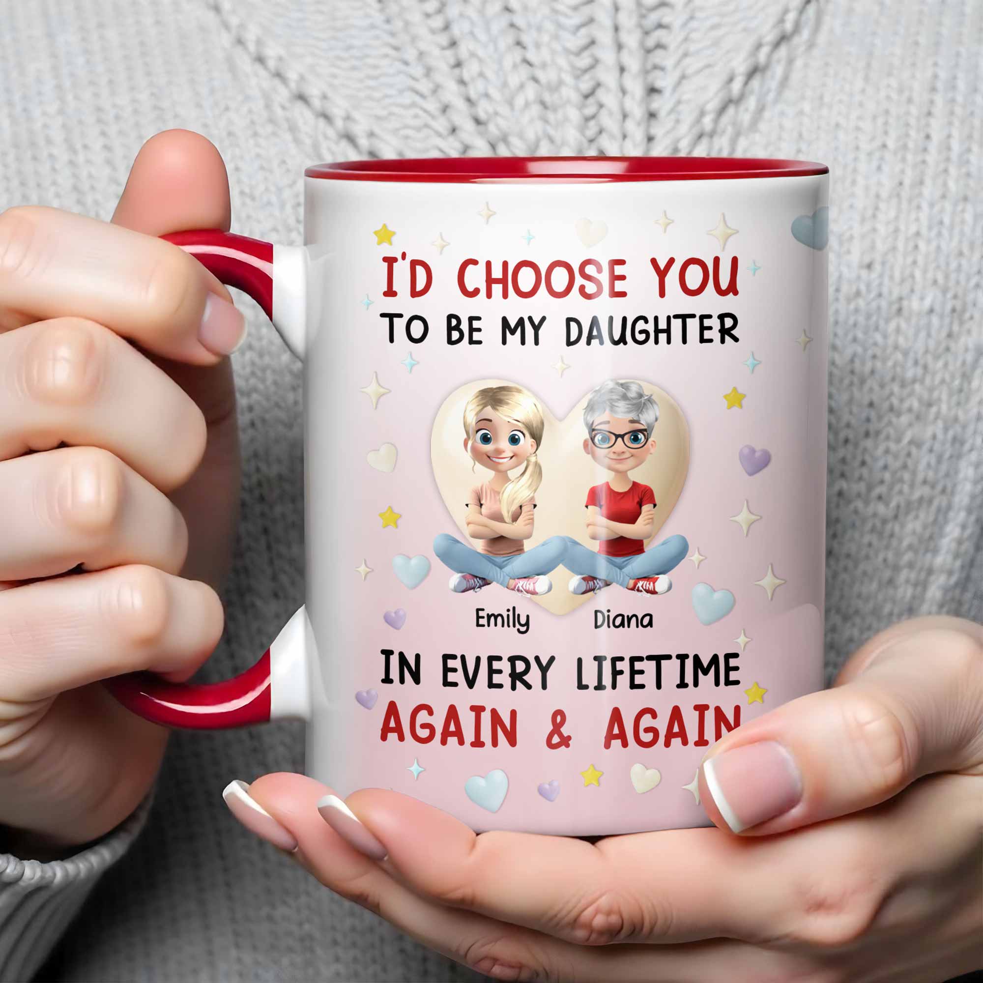 Personalized I'd Choose You To Be My Daughter In Every Lifetime Accent Mug Gifts For Daughter - Image 4