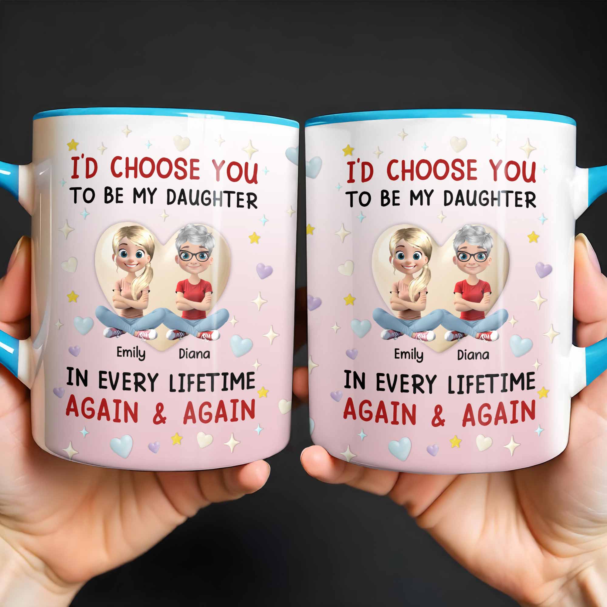 Personalized I'd Choose You To Be My Daughter In Every Lifetime Accent Mug Gifts For Daughter - Image 2