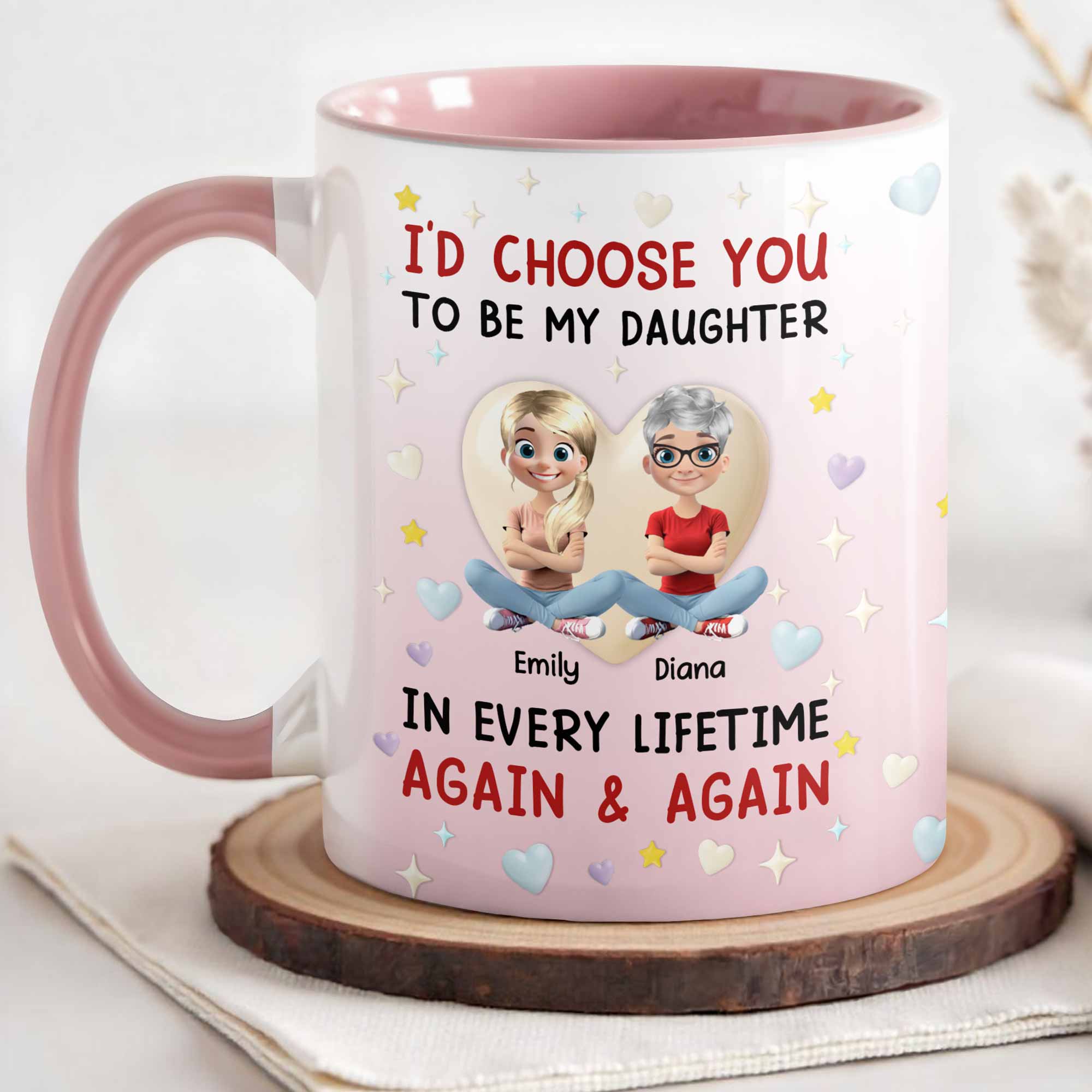 Personalized I'd Choose You To Be My Daughter In Every Lifetime Accent Mug Gifts For Daughter - Image 3