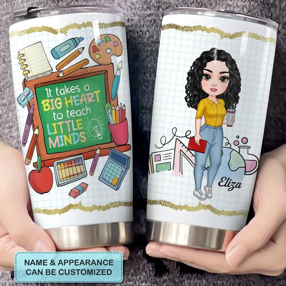 Personalized It Takes A Big Heart To Teach Little Minds Tumbler Teacher Appreciation Tumblers