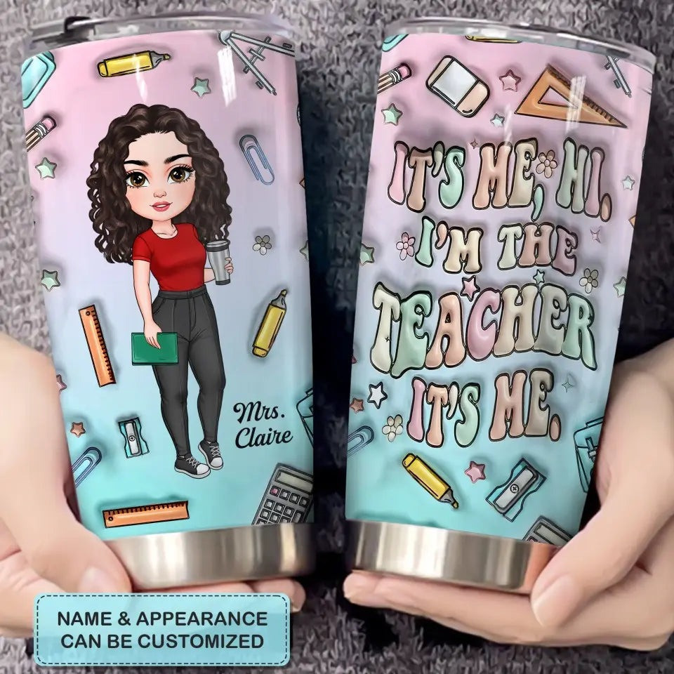 Personalized It's Me I'm The Teacher Tumbler Cute Coffee Tumbler Best Gifts For Teachers