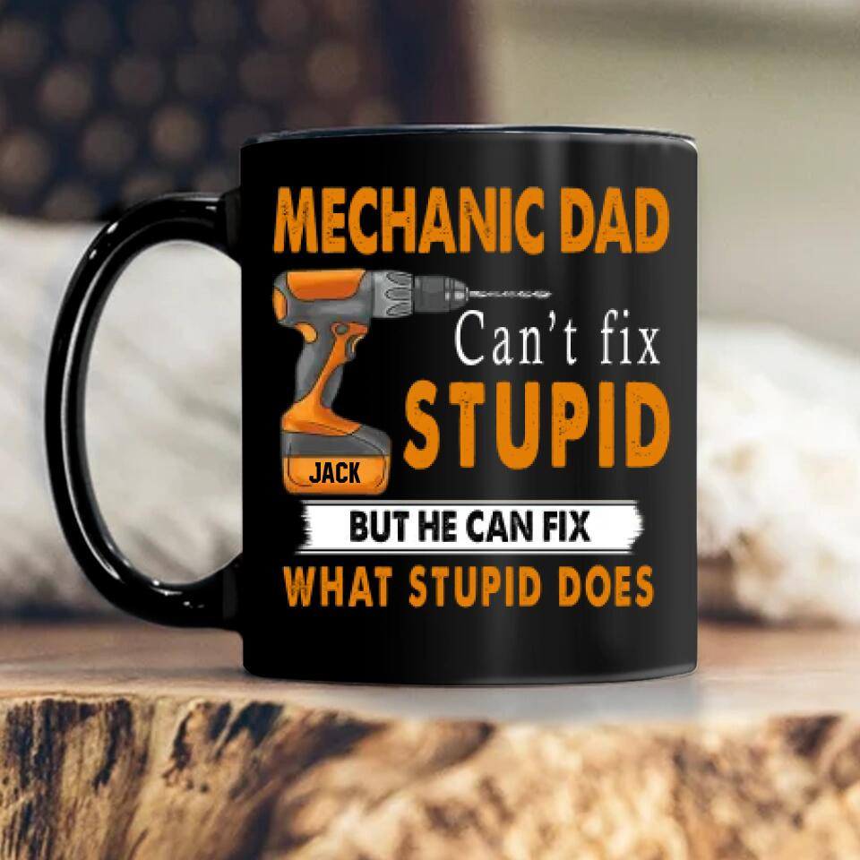 Personalized Mechanic Dad Can't Fix Stupid Black Mug Printed QTHY0512 - Image 2