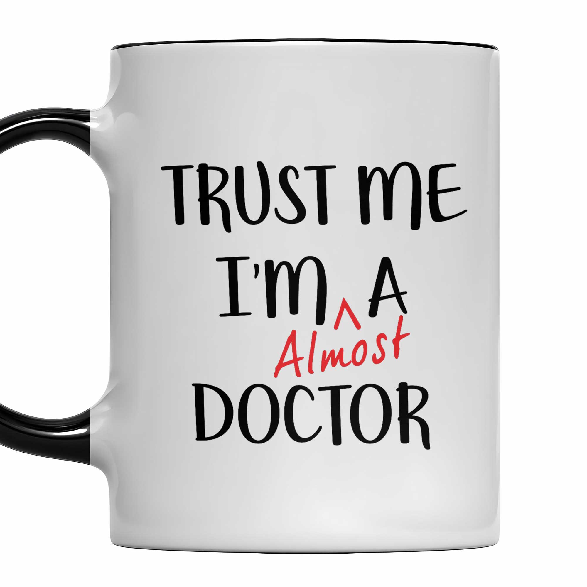 Personalized Trust Me I'm Almost A Doctor Mug Accent Mug Funny Coffee Cup Gifts For Friends - Image 7