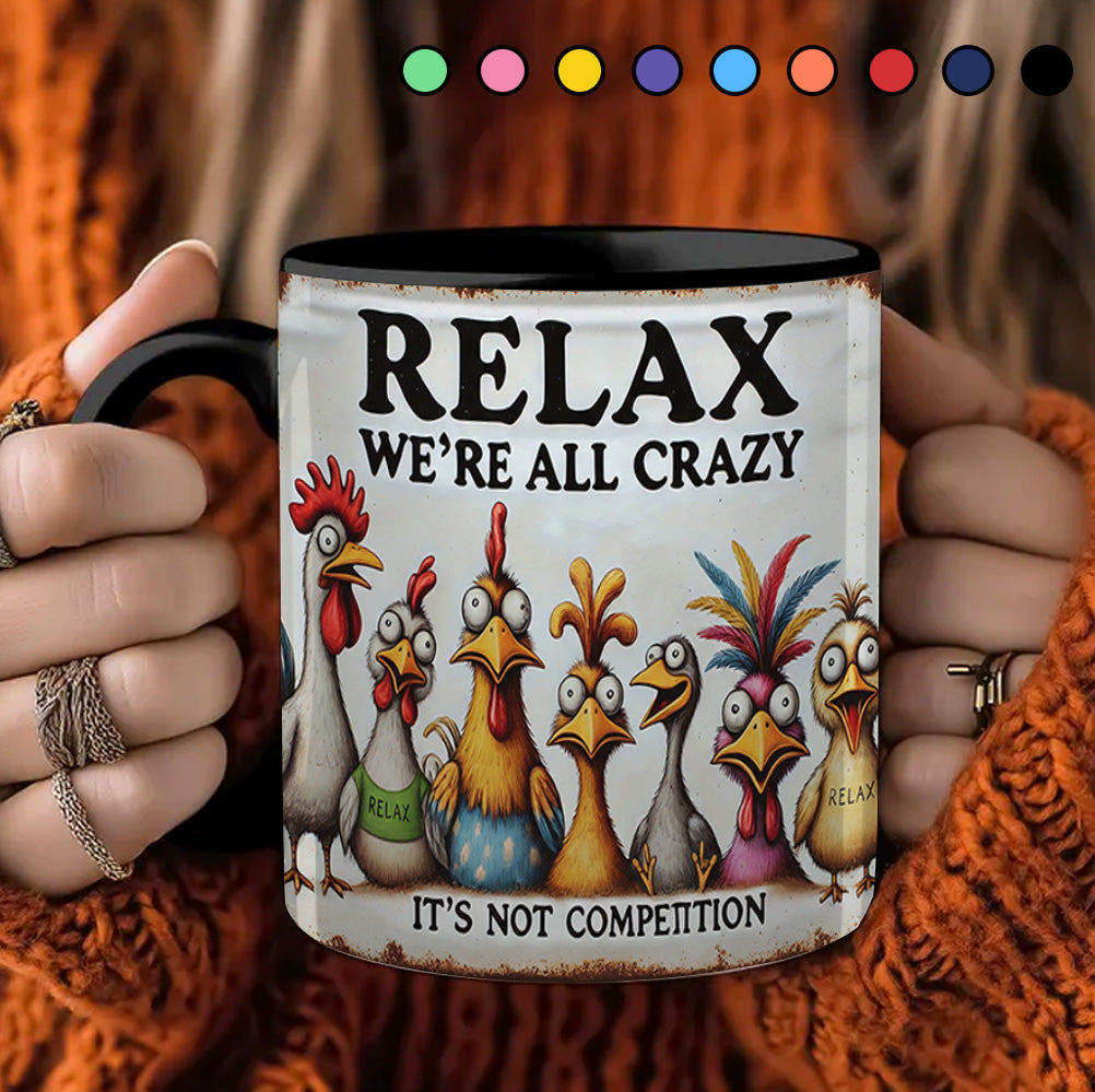 Chicken Accent Mug Relax We're All Crazy Gifts With Chickens On Them - Image 13