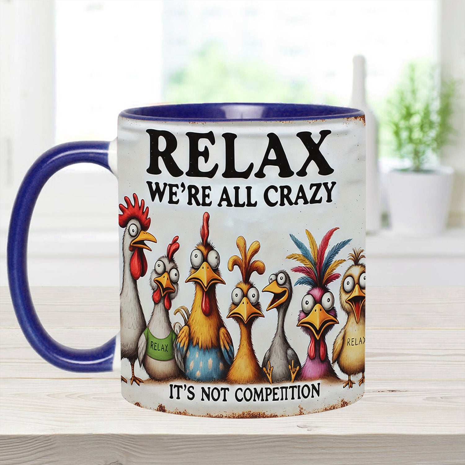 Chicken Accent Mug Relax We're All Crazy Gifts With Chickens On Them - Image 10
