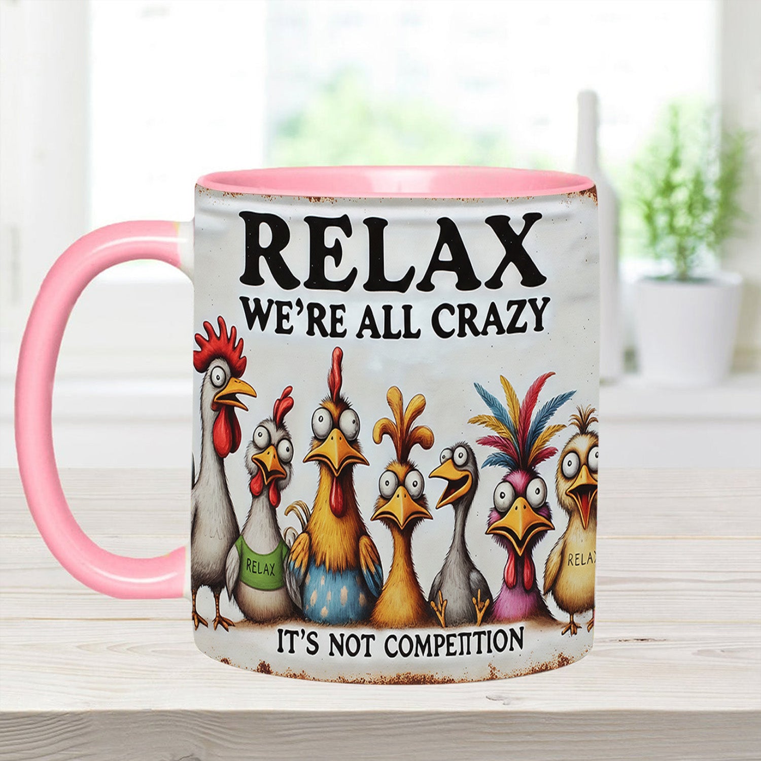 Chicken Accent Mug Relax We're All Crazy Gifts With Chickens On Them - Image 5
