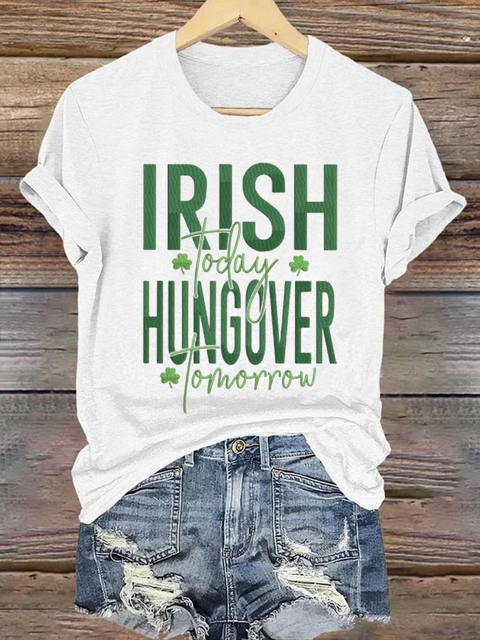 Irish Today Hungover Tomorrow Shirt Funny St Patricks Day T Shirt Gift For Holiday
