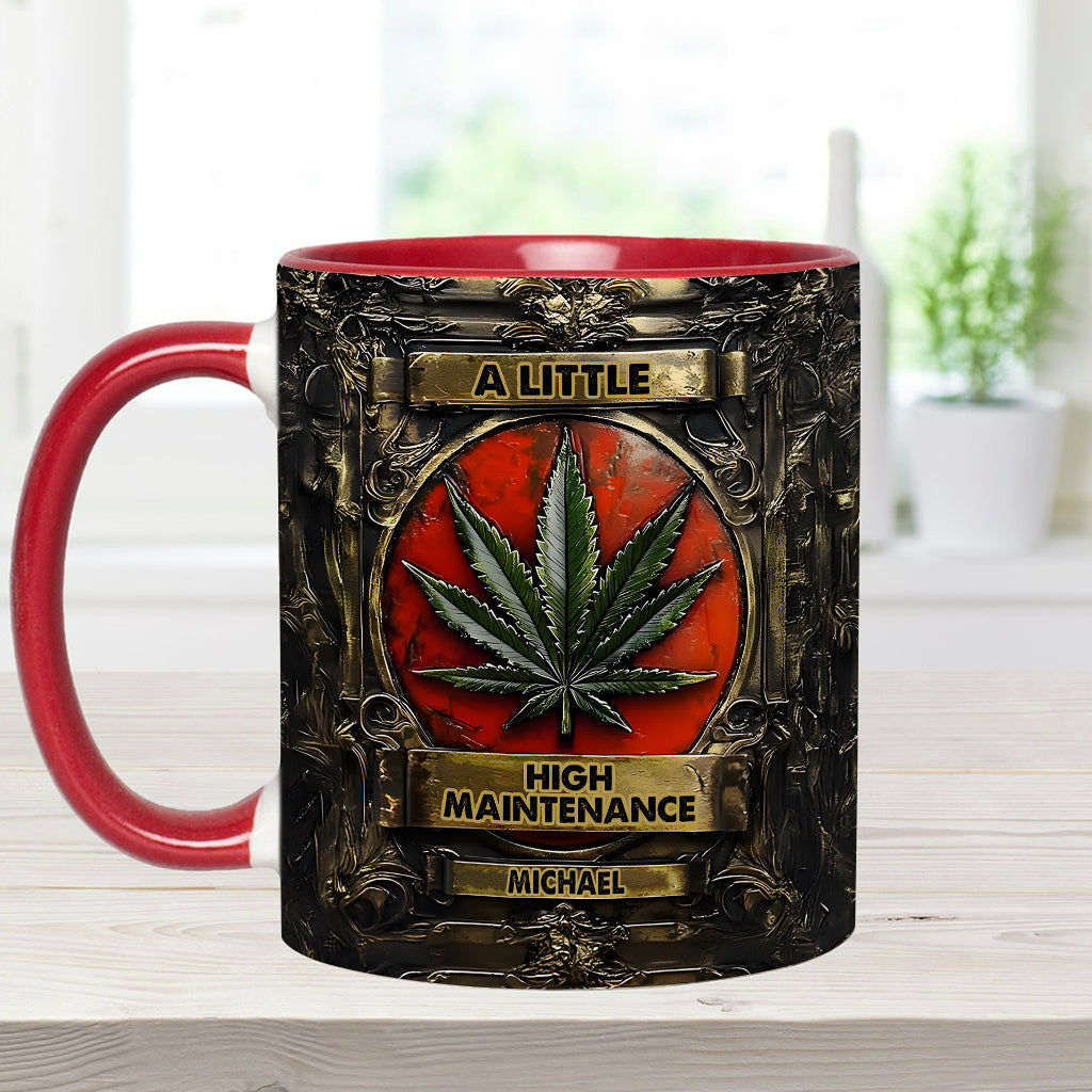 Personalized Weed Accent Mug A Little High Maintenence Good Gift For Brother - Image 12