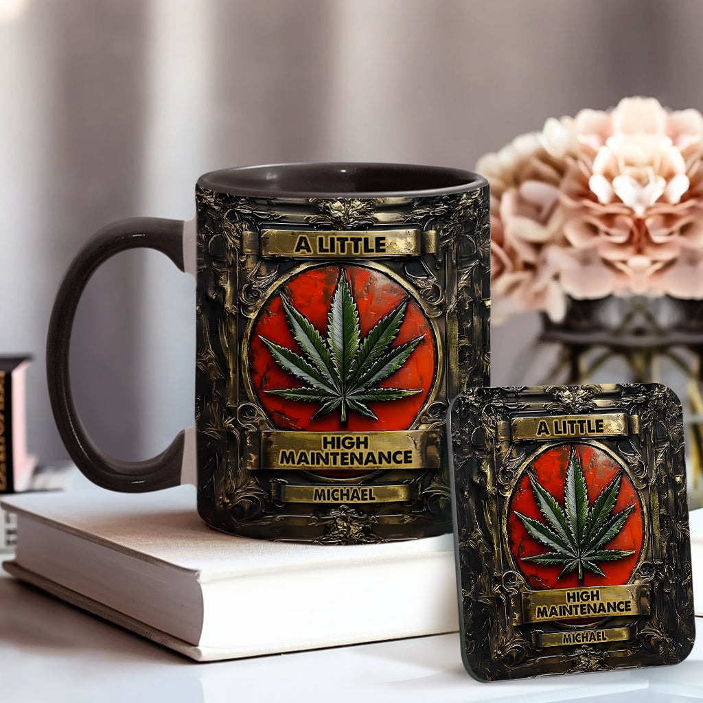 Personalized Weed Accent Mug A Little High Maintenence Good Gift For Brother