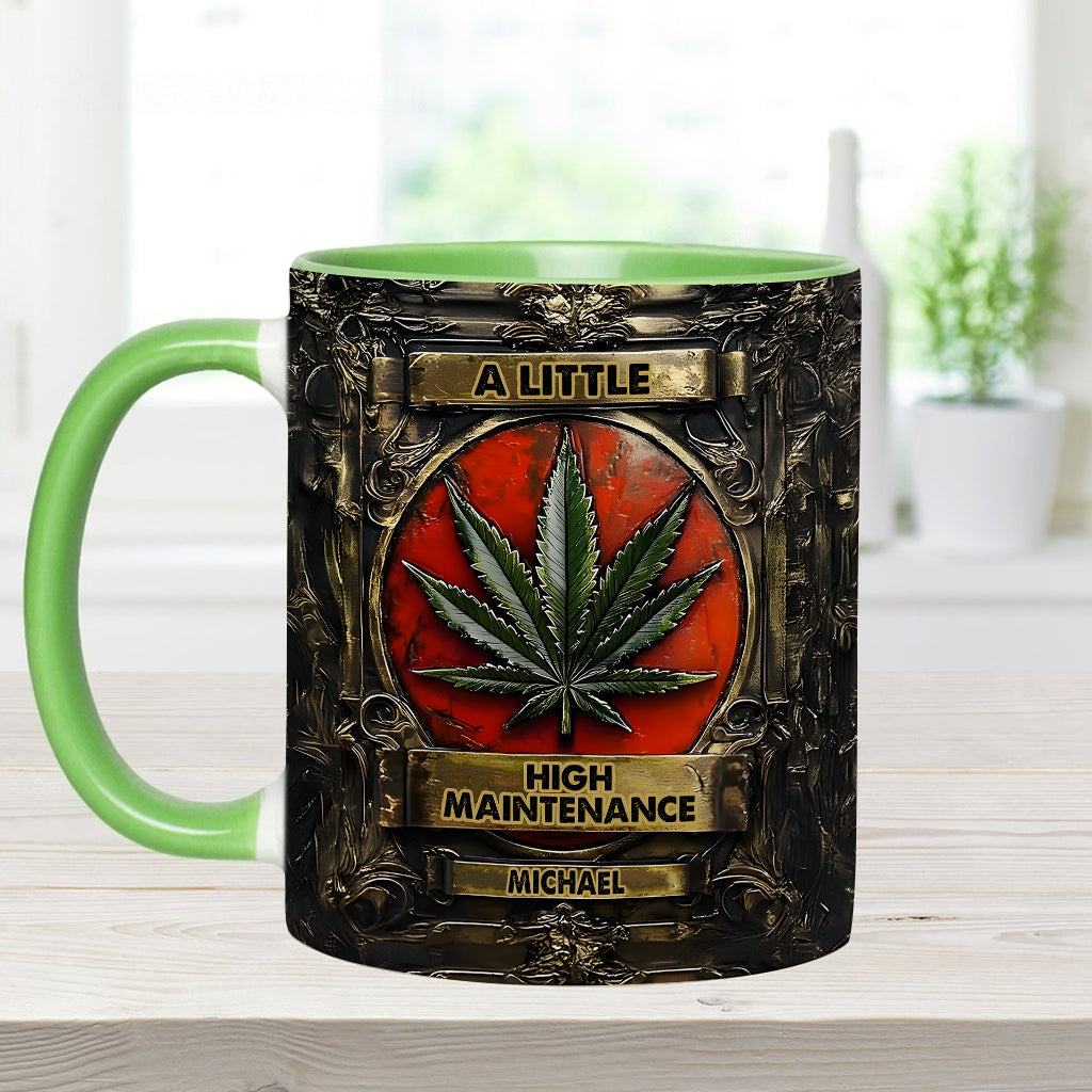 Personalized Weed Accent Mug A Little High Maintenence Good Gift For Brother - Image 13