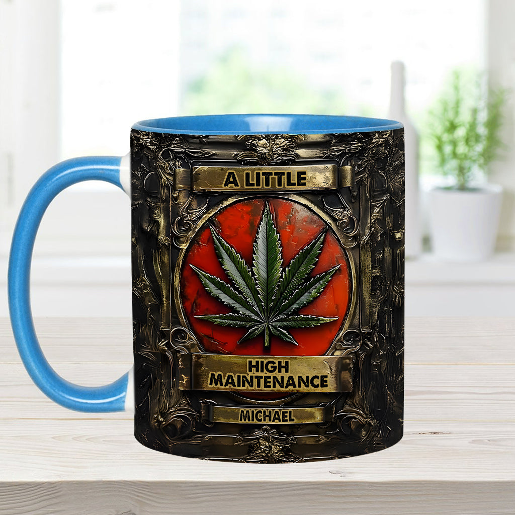 Personalized Weed Accent Mug A Little High Maintenence Good Gift For Brother - Image 14