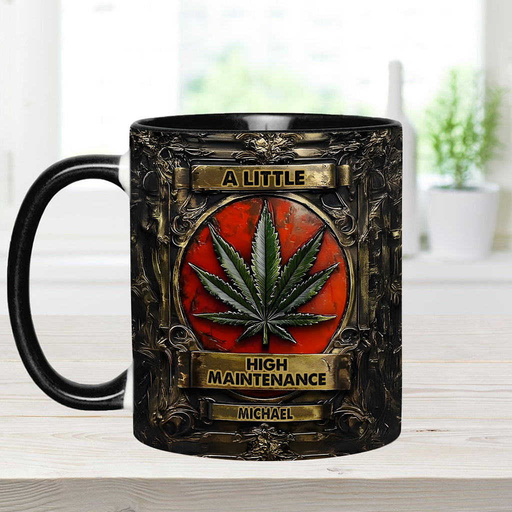 Personalized Weed Accent Mug A Little High Maintenence Good Gift For Brother - Image 11