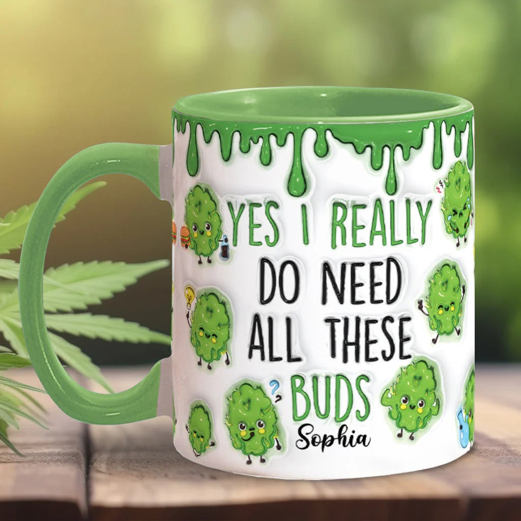 Personalized Weed Accent Mug Yes I Do Need All These Buds Fun and Sassy Gift for Him