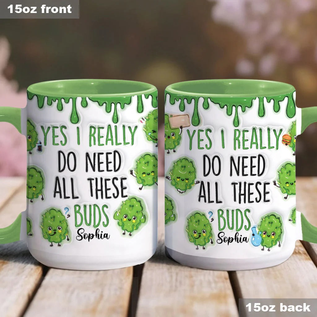 Personalized Weed Accent Mug Yes I Do Need All These Buds Fun and Sassy Gift for Him - Image 4