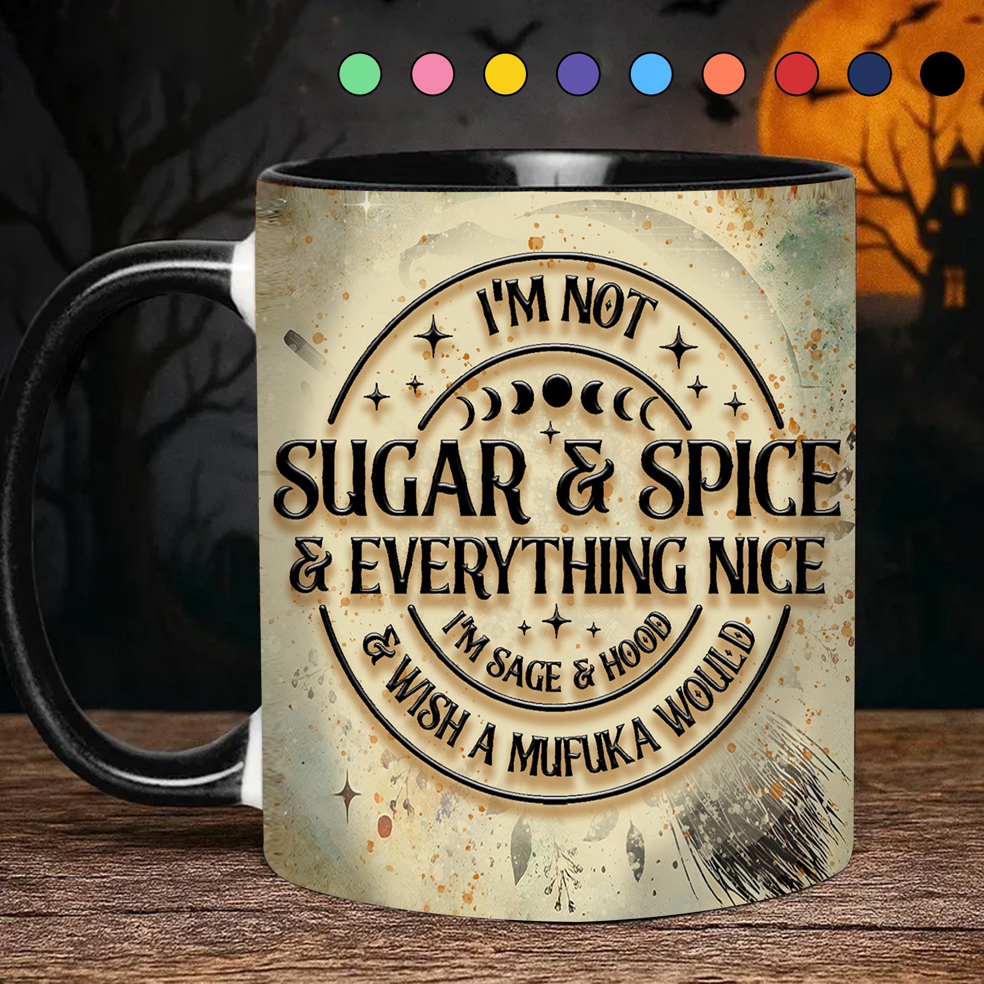 Personalized Witch Accent Mug I'm Not Sugar & Spice Great Gift For Friends - Image 3
