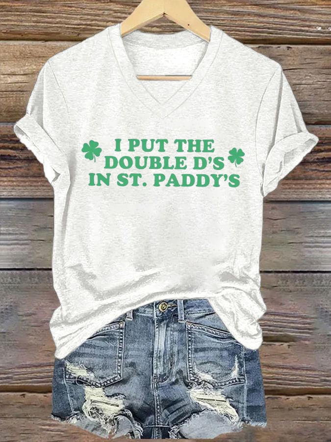 St Patrick's Day I Put The Double D's In St Paddy's V-Neck T-Shirt Lucky Gift Idea