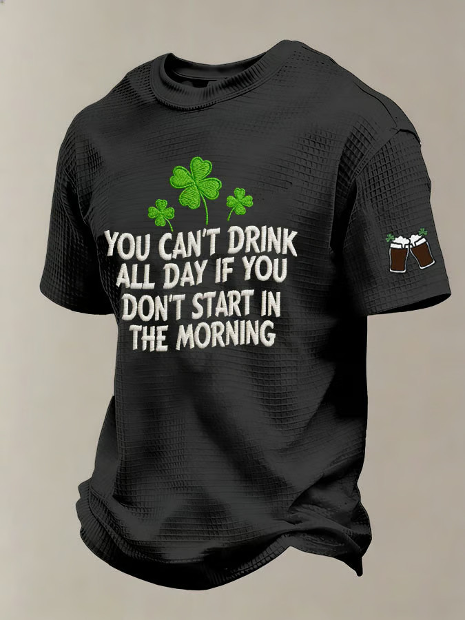St Patrick's Day You Can't Drink All Day If You T-Shirt Mens St Patricks Shirt Gifts For Son