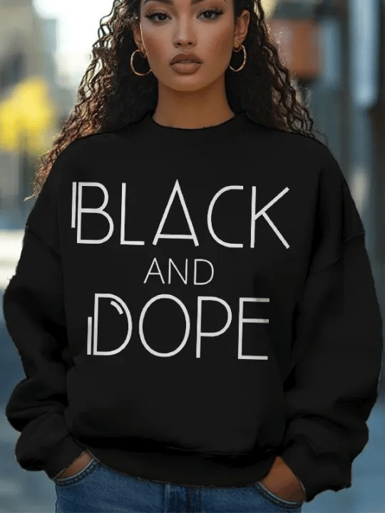 Black And Dope Sweatshirt African American Statement Crewneck Gift For Women - Tradiviet