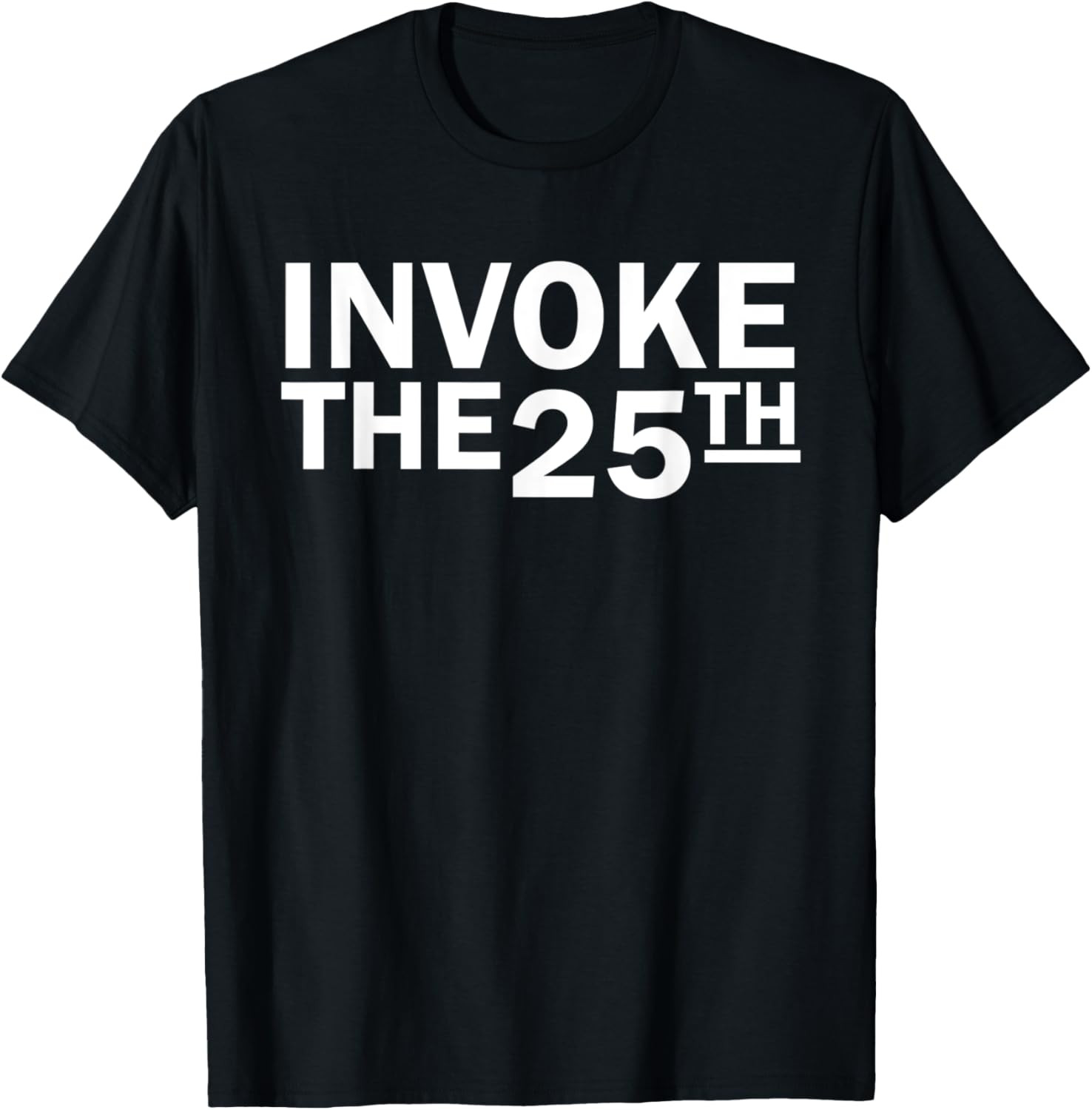 Invoke The 25th Amendment Anti Trump T-Shirt Political Statement Shirt Anti Maga Gifts - Tradiviet