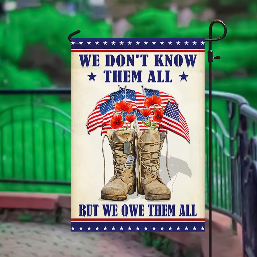 US Military We Don't Know Them All But We Owe Them All Flag Veteran Day Merch 4Th Of July Decor - Tradiviet