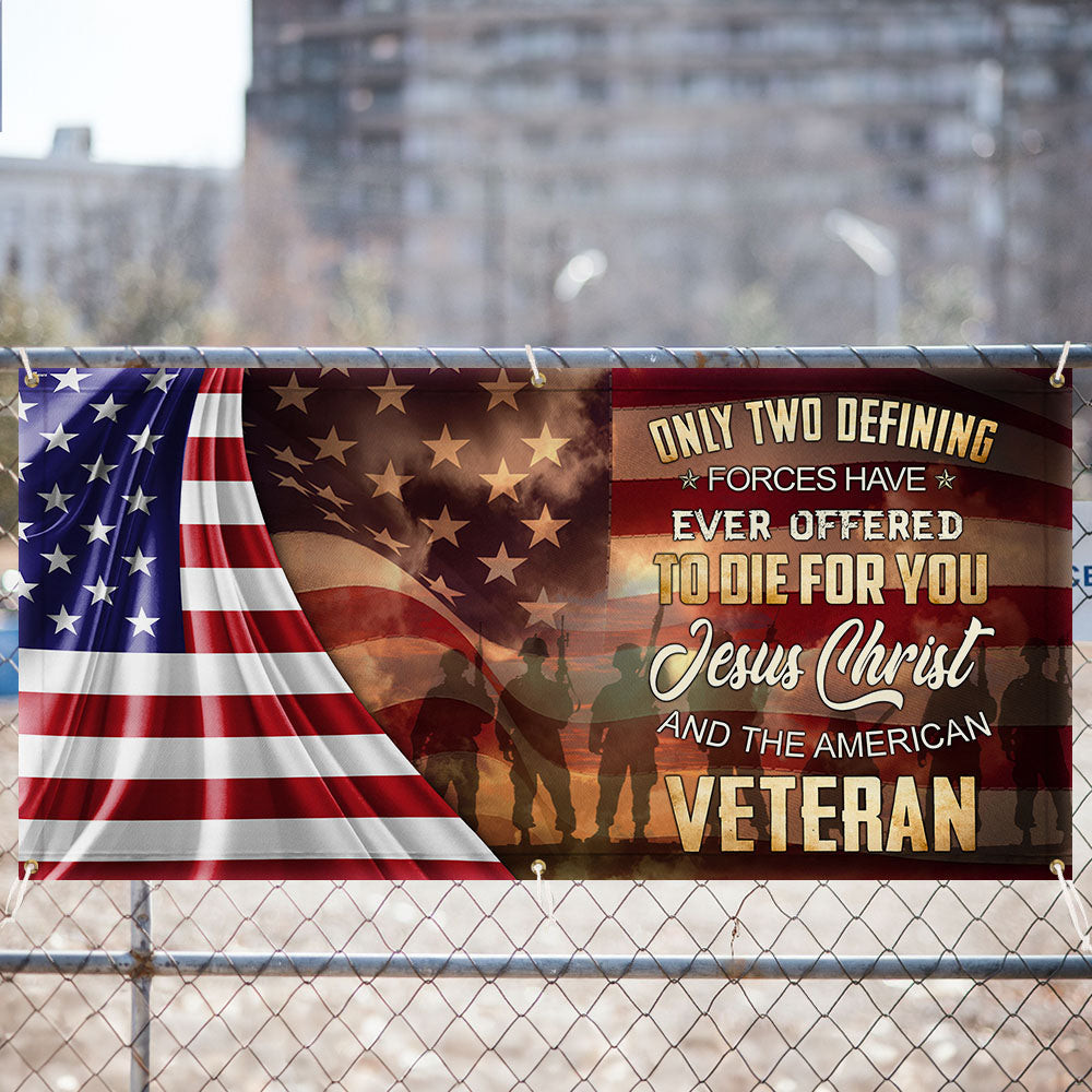 US Veteran Only Two Defining Forces Have Ever Offered Banner USA 250 Years Merch Outdoor Decor - Tradiviet