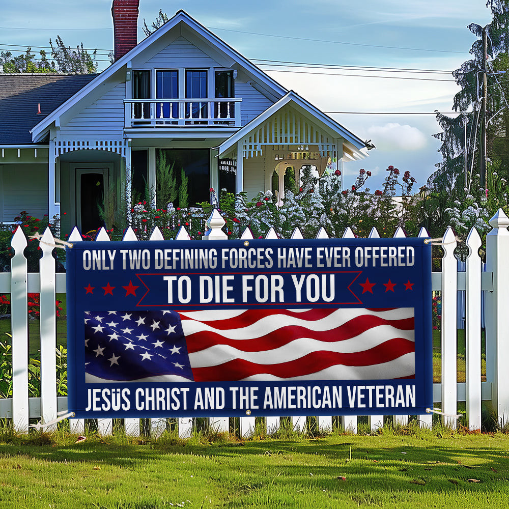 US Veteran Only Two Defining Forces Have Ever Offered Banner We The People Merch Patriotic Decor - Tradiviet