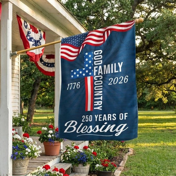 250 Years Of Blessing Flag 1776 2026 God Family Country 250Th Anniversary USA Birthday Flag - Tradiviet