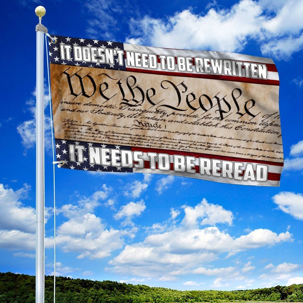 American Flag It Doesn't Need To Be Rewritten It Needs To Be Reread Flag Patriotic Gifts
