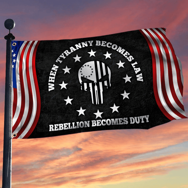 Betsy Ross 1776 Flag When Tyranny Becomes Law Rebellion Becomes Duty Flag Patriotic Home Decor