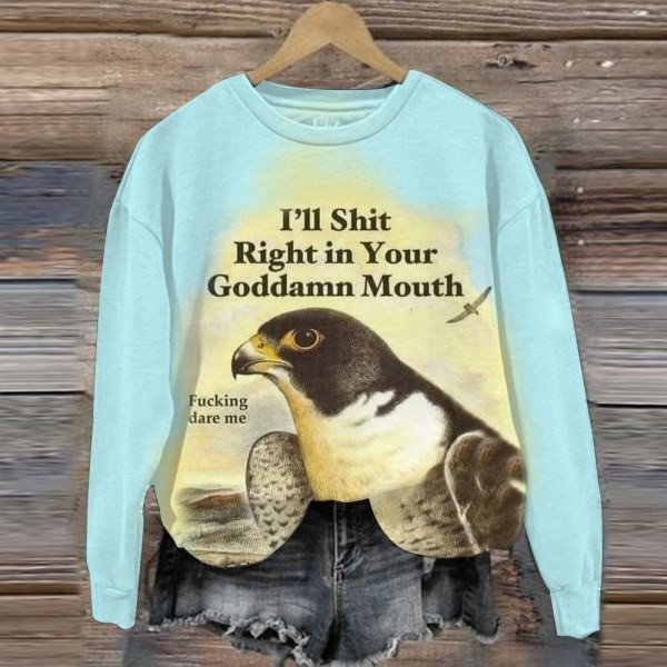 Bird I'll Shit Right In Your Goddamn Mouth Shirt Fucking Dare Me Funny Hilarious T-Shirt - Image 2