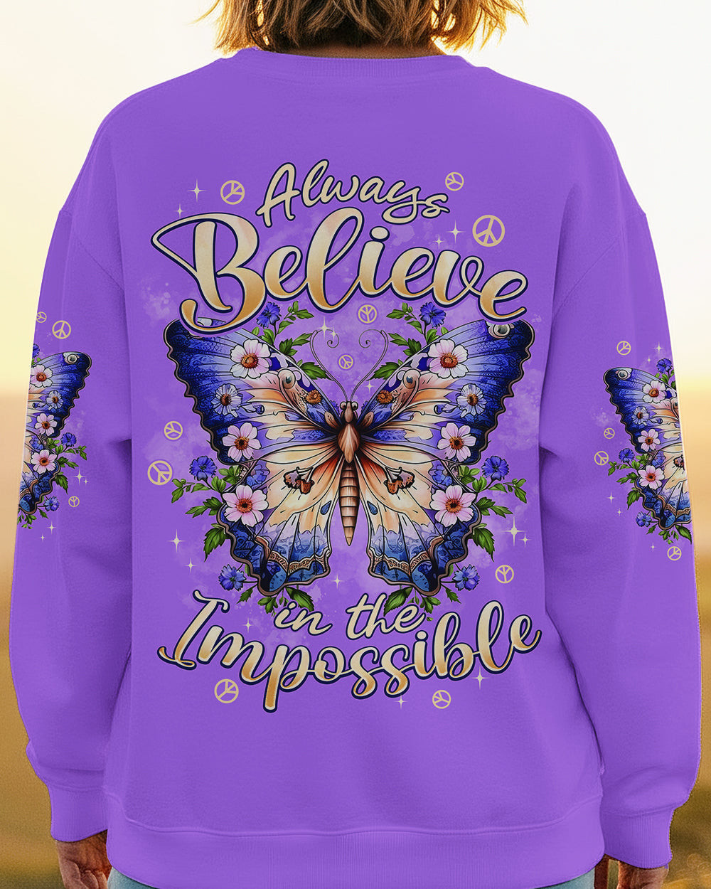 Butterfly Always Believe In The Impossible Sweatshirt Floral Peace Motivational Gift For Women