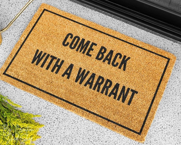 Come Back With A Warrant Doormat Funny Humorous Porch Decor Unique House Warming Gift
