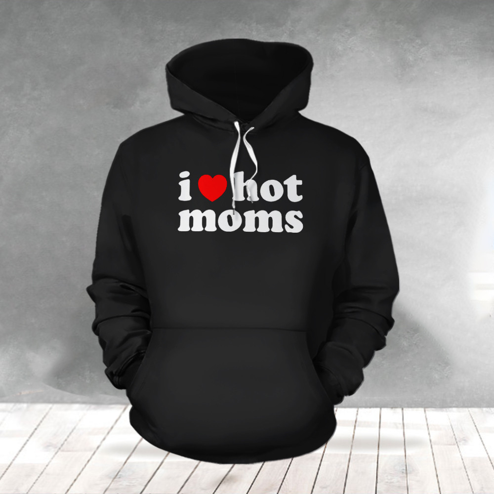 I Love Hot Moms Hoodie Danny Duncan I Love Hot Moms Hoodie Gifts