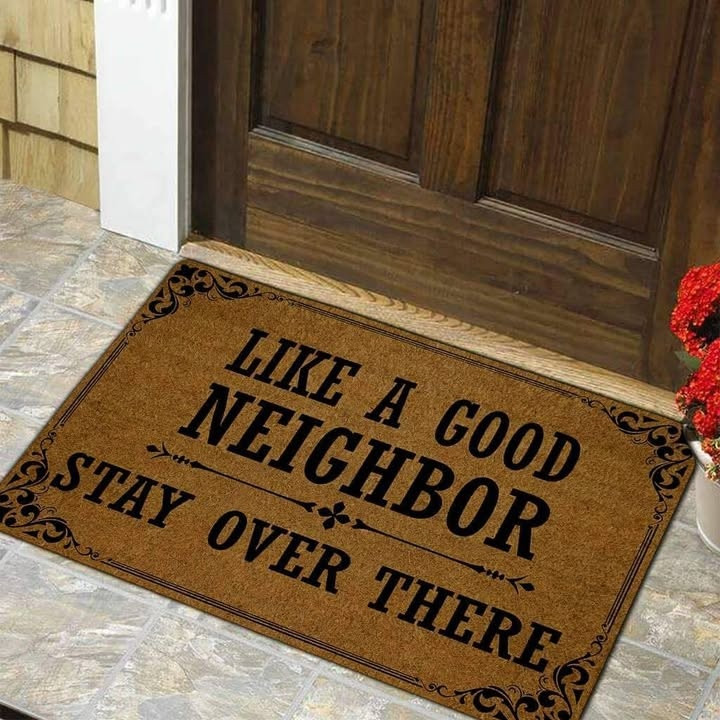 Like A Good Neighnbor Stay Over There Dooramat Funny Sayings Merch Home Decor Gift For Mom - Tradiviet